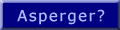 Asperger? Was ist das?
